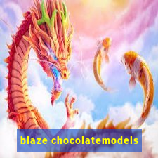 blaze chocolatemodels